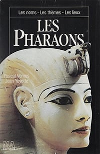 Les Pharaons - Pascal Vernus et Jean Yoyotte