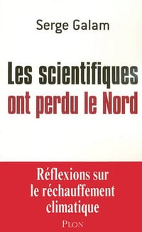 Les scientifiques ont perdu le nord - Serge Galam
