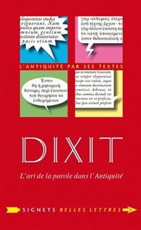 Dixit. L'art de la parole dans l'Antiquité - Sophie Malick-Prunier, Aurelien Berra, Jean-Pierre De Giorgio