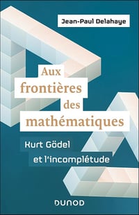 Aux frontières des mathématiques - Jean-Paul Delahaye (2025)