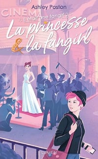 Il était une fangirl, Tome 2 : La Princesse et la Fangirl - Ashley Poston (2021)