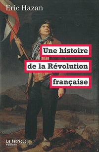 Eric Hazan - Une Histoire de la Révolution Française