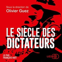 Le Siècle des dictateurs - Olivier Guez (2020)