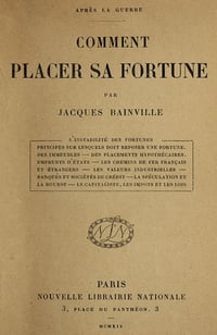 Bainville Jacques - Après la guerre : Comment placer sa fortune