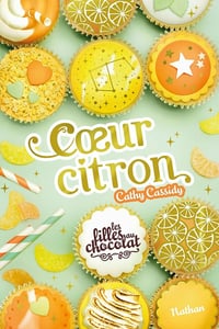 Les filles au chocolat - tome 10 : Coeur Citron - Cathy Cassidy (2025)