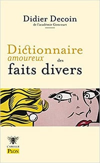 Dictionnaire amoureux des faits divers - Didier Decoin (2022)