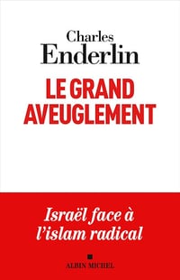 Le Grand Aveuglement (nouvelle édition augmentée): Israël face à l’islam radical - Charles Enderlin (2024)