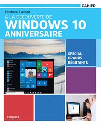 À la découverte de Windows 10 Anniversaire - Spécial grands débutants