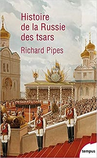 Histoire de la Russie des tsars - Richard Pipes