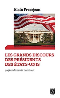 Les grands discours des présidents des États-Unis - Alain Frerejean