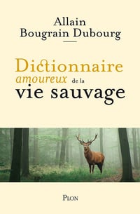 Dictionnaire amoureux de la vie sauvage - Allain Bougrain Dubourg, Alain Bouldouyre (2024)
