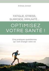 Fatigue, stress, surpoids, immunité - Optimisez votre santé ! - Andreas Janssons (2025)