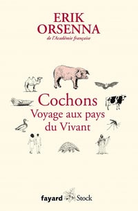 Cochons. Voyage aux pays du Vivant (Petit précis de mondialisation VI) - Erik Orsenna (2020)