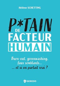 Putain de facteur humain: Burn-out, greenwashing, faux semblants... et si on parlait vrai ? - Helene Schetting (2025)