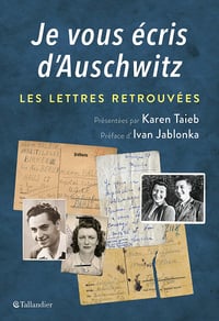 Je vous écris d'Auschwitz. les lettres retrouvées - Karen Taïeb (2021)
