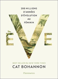 Ève: 200 millions d'années d'évolution au féminin - Cat Bohannon (2025)