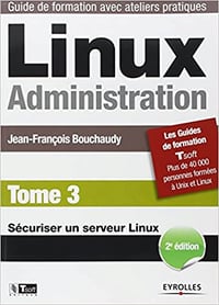 Linux Administration, Tome 3: Sécuriser un serveur Linux - Jean-Fraçois Bouchaudy