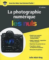 La Photographie numérique pour les Nuls, 18e édition [Kindle Edition] (2017)