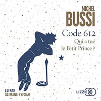 Code 612. Qui a tué le Petit Prince ? - Michel Bussi (2021)