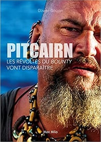 Pitcairn - Les révoltés du Bounty vont disparaître - Olivier Goujon (2021)