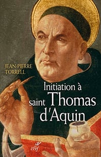 Initiation à saint Thomas d’Aquin : Sa personne et son oeuvre - Jean-Pierre Torrell