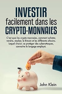 John klein - Investir facilement dans les crypto-monnaies (2022)