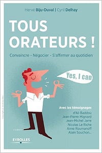Tous orateurs ! Convaincre, négocier, s’affirmer au quotidien