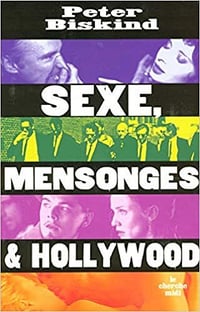 Sexe, mensonge et Hollywood - Peter Biskind