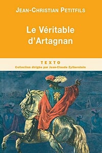 Le Véritable d'Artagnan - Jean-Christian Petitfils