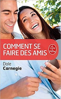 Dale Carnegie - Comment se faire des amis