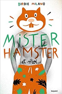 Mister Hamster et moi - Birdie Milano (2020)
