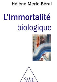 L’Immortalité biologique - Hélène Merle-Béral (2020)