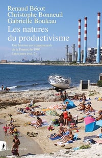 Renaud Bécot, Christophe Bonneuil, Gabrielle Bouleau - Les natures du productivisme: Une histoire environnementale de la France, de 1940 à nos jours (vol. 3) (2026)