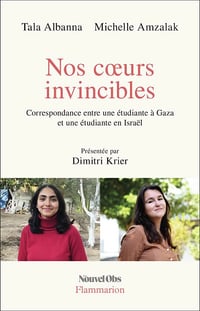 Nos coeurs invincibles: Correspondance entre une étudiante à Gaza et une étudiante en Israël - Tala Albanna, Michelle Amzalak (2025)