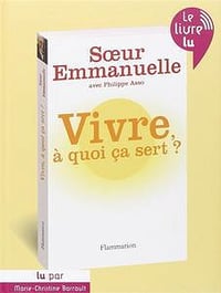 Vivre à quoi ça sert ? - Soeur Emmanuelle