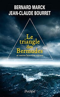 Le triangle des Bermudes et autres histoires vécues - B. Marck & J.C. Bourret