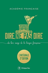 Académie Française - Dire, ne pas dire - Du bon usage de la langue française - L'intégrale troisième édition augmentée (2025)