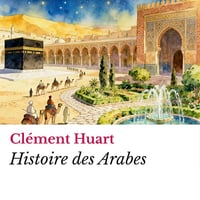 Histoire des Arabes - Clément Huart (2025)