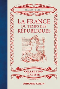 Bruno Fuligni - La France du temps des Républiques