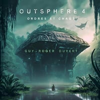 Outsphere 4: Ordres et Chaos - Guy-Roger Duvert