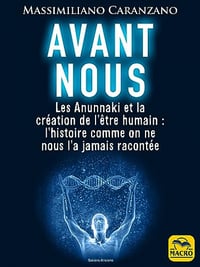 Avant nous: Les Anunnaki et la création de l'être humain: l'histoire comme on ne nous l'a jamais racontée - Massimiliano Caranzano (2023)