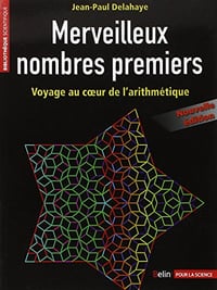 Merveilleux nombres premiers - Jean-Paul Delahaye