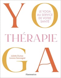 Yogathérapie: Le yoga au service de votre santé - Locana Sansregret, Juliette Dumas (2025)
