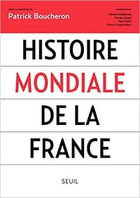 Histoire mondiale de la France (collectif) - Patrick Boucheron
