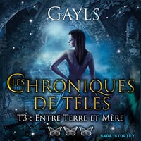 Entre Terre et Mère: Les chroniques de Télès 3 -Gayls (2023)