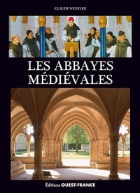 Les abbayes médiévales - Claude Wenzler (2023)