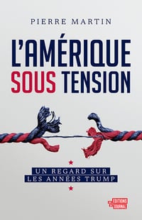 L'Amérique sous tension : Un regard sur les années Trump - Pierre Martin - Pierre Martin (2022)