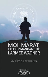 Marat Gabidullin - Moi, Marat, ex-commandant de l'armée Wagner (2022)
