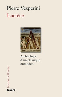 Lucrèce: Archéologie d'un classique européen - Pierre Vesperini (2017)