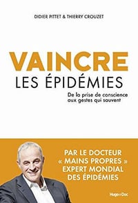 Vaincre les épidémies - De la prise de conscience aux gestes qui sauvent - Didier Pittet, Thierry Crouzet (2020)
